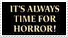 its always time for horror!