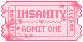 admit one insanity ticket, light mode recommended